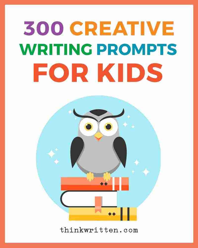 300 Creative Writing Prompts For Kids ThinkWritten